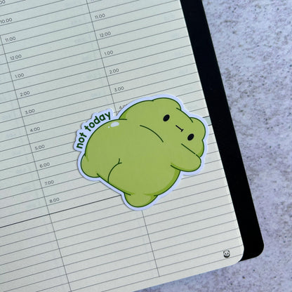 Not today frog die cut sticker |  bujo | cute stationery | journaling sticker | vinyl sticker | laptop sticker | relatable puns