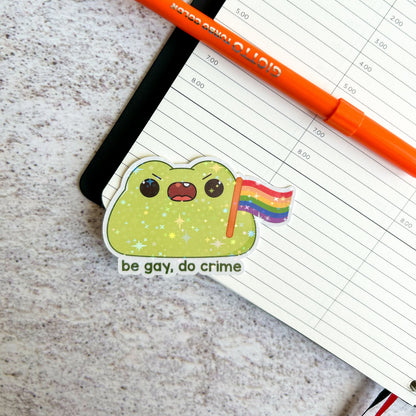 Be gay, do crime frog die cut sticker | | bujo | cute stationery | journaling sticker | vinyl sticker | laptop sticker | LGBTQIA+